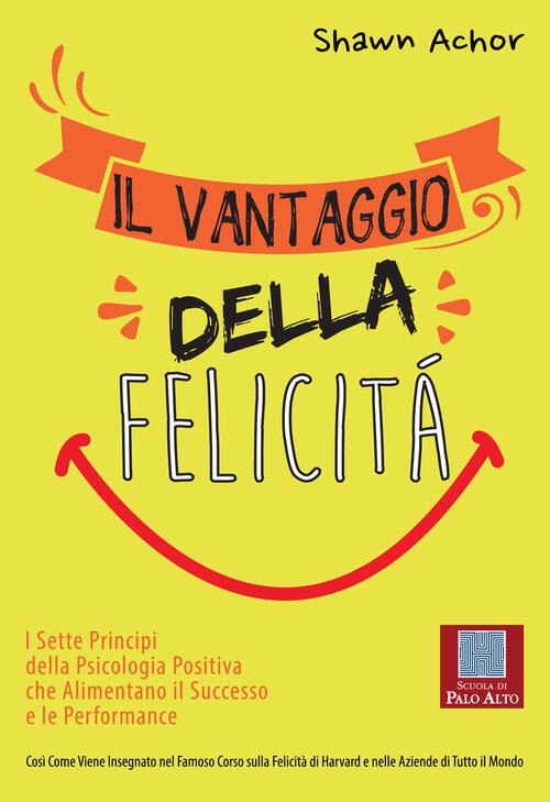 Il Vantaggio Della Felicita. I Sette Principi Della Psicologia Positiva …