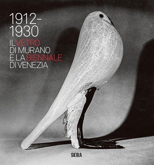 Il Vetro Di Murano E La Biennale Di Venezia. 1912-1930