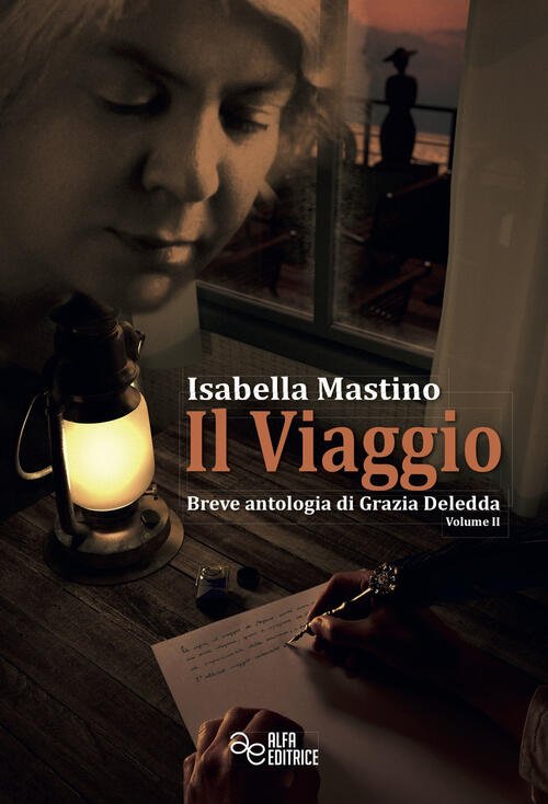 Il Viaggio. Breve Antologia Di Grazia Deledda. Vol. 2