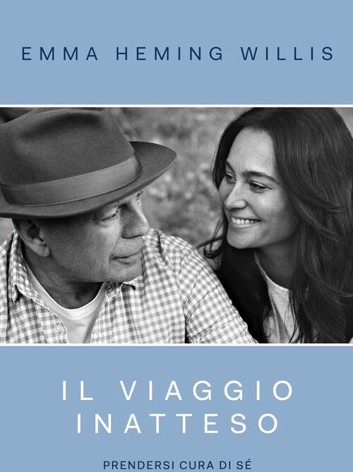 Il Viaggio Inatteso. Prendersi Cura Di Se Emma Heming Willis …