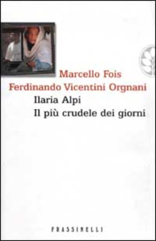 Ilaria Alpi. Il Piu Crudele Dei Giorni