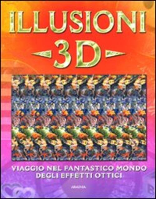 Illusioni 3D Viaggio Nel Fantastico Mondo Degli Effetti Ottici Gary … | Immagine principale