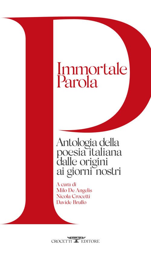 Immortale Parola. Antologia Della Poesia Italiana Dalle Origini Ai Giorni …