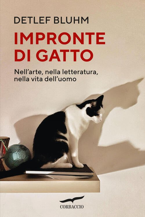 Impronte Di Gatto. Nell'arte, Nella Letteratura, Nella Vita Dell'uomo Detlef …