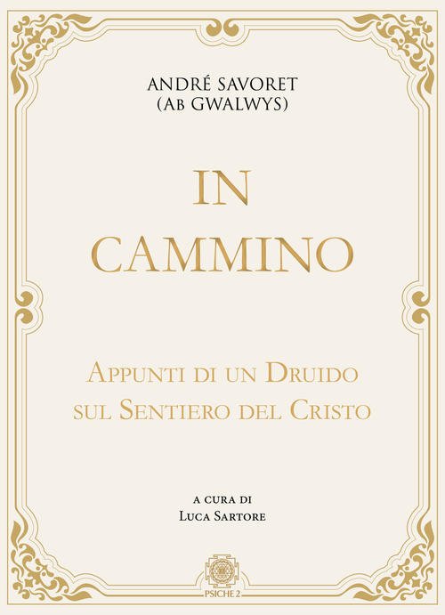 In Cammino. Appunti Di Un Druido Sul Sentiero Del Cristo