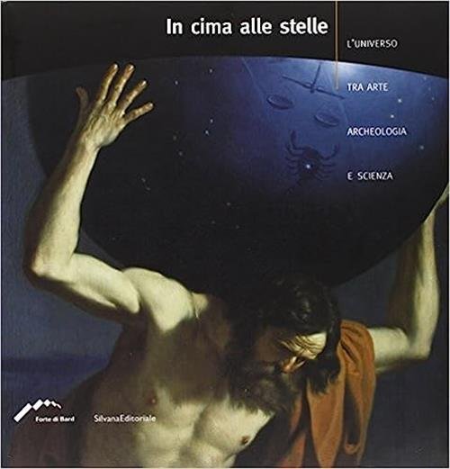 In Cima Alle Stelle. L'universo Tra Arte, Archeologia E Scienza. … | Immagine principale
