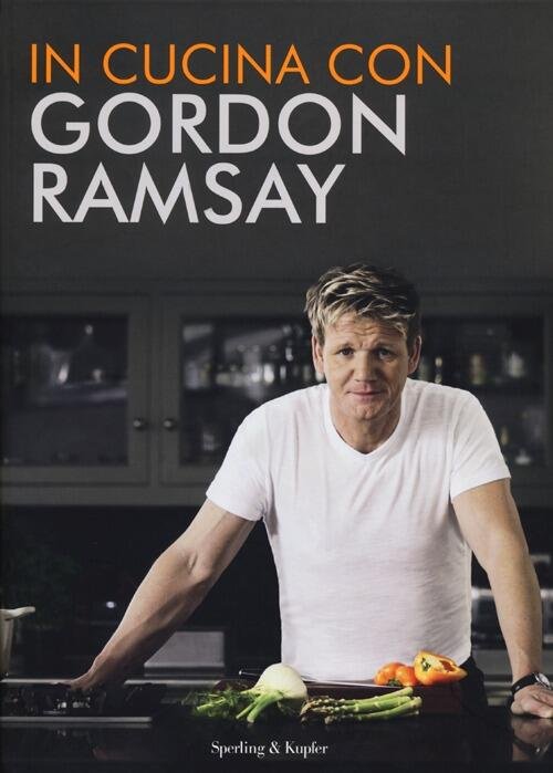 In Cucina Con Gordon Ramsay Gordon Ramsay Sperling & Kupfer …