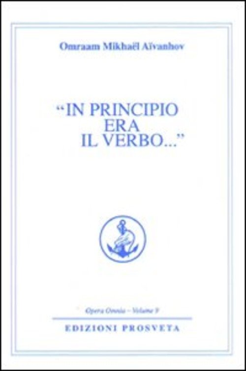 In Principio Era Il Verbo Omraam Mikhaël Aïvanhov Prosveta 2009