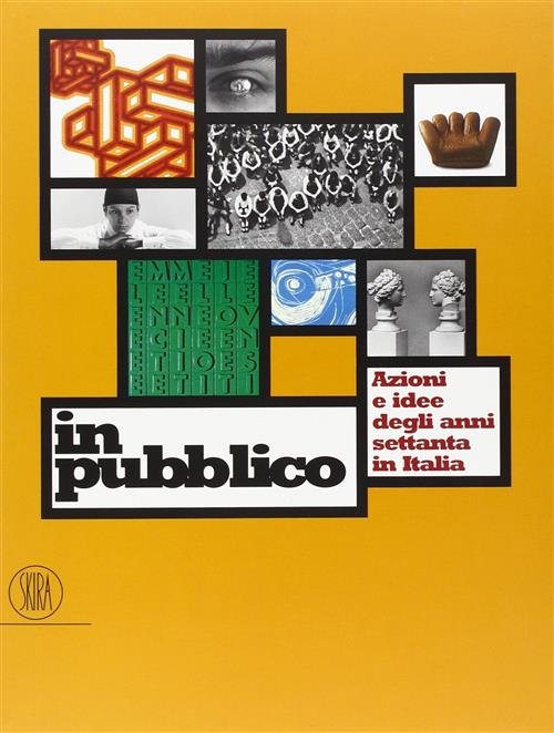 In Pubblico Azione E Idee Degli Anni Settanta In Italia