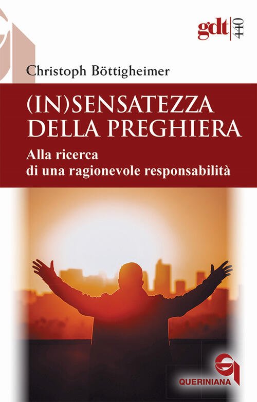 (In)Sensatezza Della Preghiera. Alla Ricerca Di Una Ragionevole Responsabilita