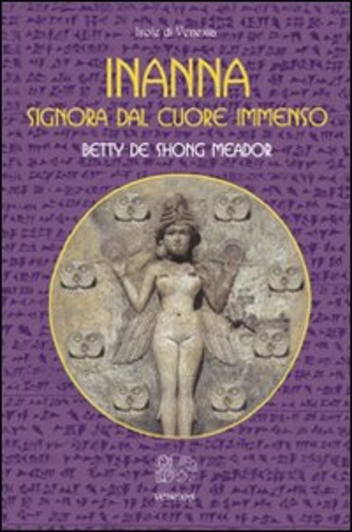 Inanna. Signora Dal Cuore Immenso Betty De Shong Meador Venexia …