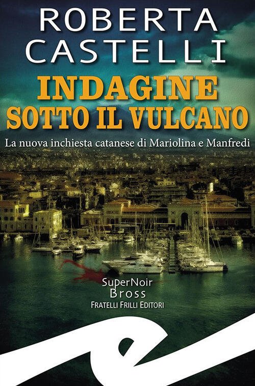 Indagine Sotto Il Vulcano. La Nuova Inchiesta Catanese Di Mariolina …