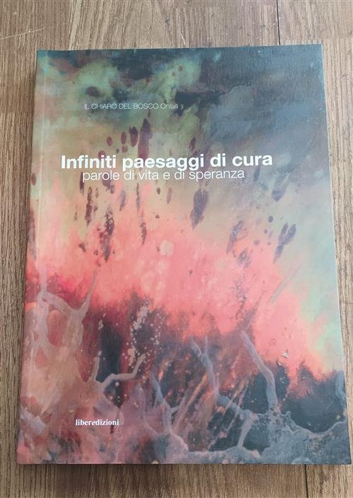 Infiniti Paesaggi Di Cura. Parole Di Vita E Di Speranza