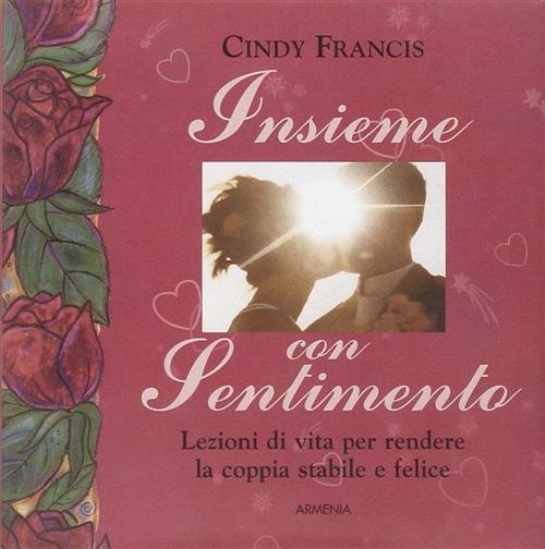 Insieme Con Sentimento. Lezioni Di Vita Per Rendere La Coppia …