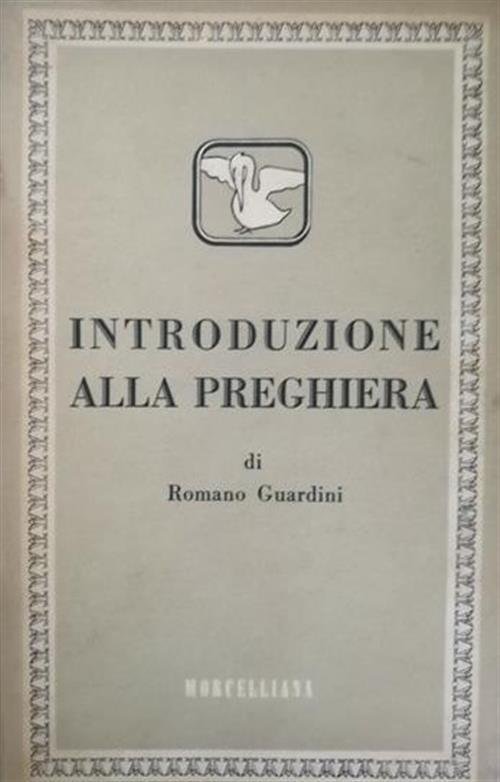 Introduzione Alla Preghiera Romano Guardini Morcelliana 1960