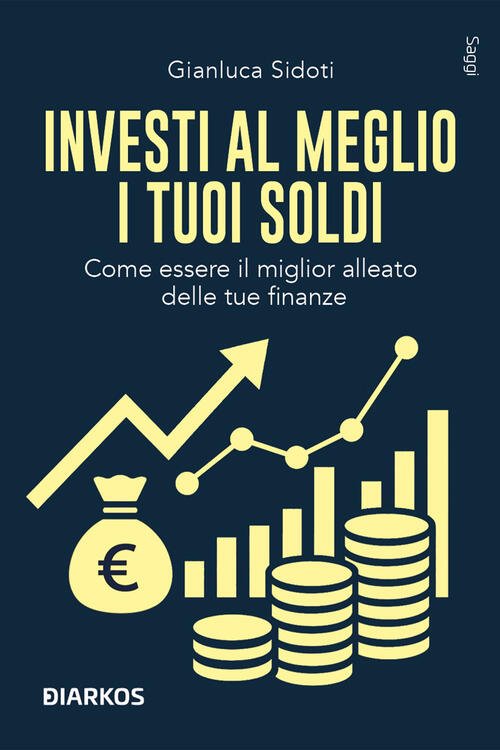 Investi Al Meglio I Tuoi Soldi. Come Essere Il Miglior …
