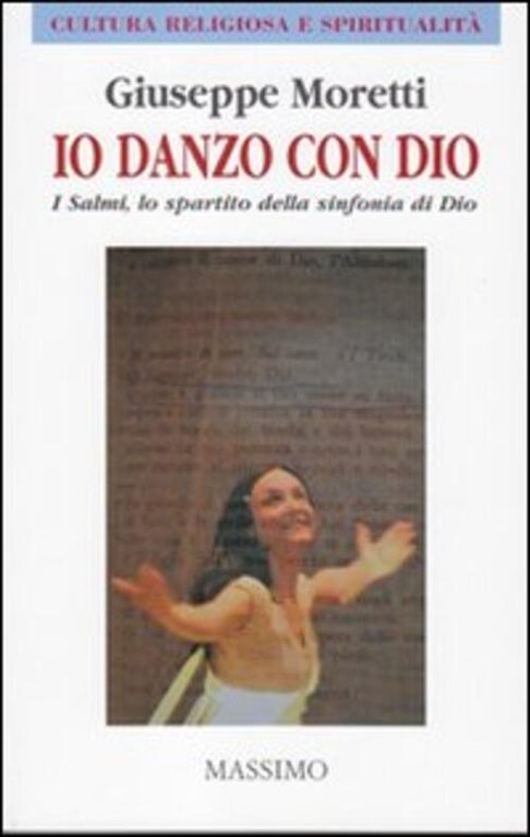 Io Danzo Con Dio. I Salmi, Lo Spartito Della Sinfonia … | Immagine Gallery 3