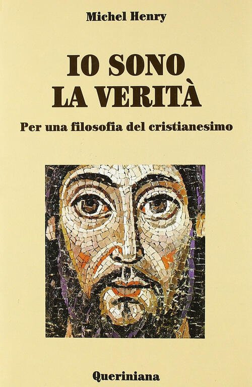 Io Sono La Verita. Per Una Filosofia Del Cristianesimo