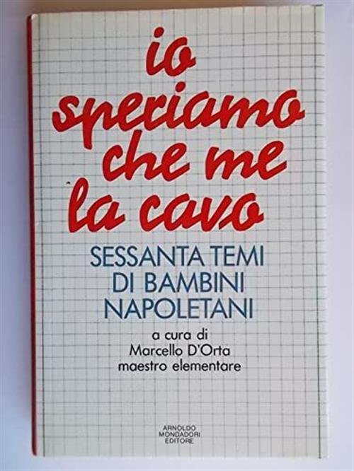 Io Speriamo Che Me La Cavo. Sessanta Temi Di Bambini …