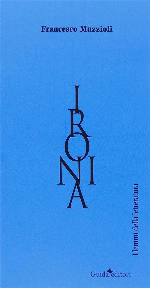 Ironia. La Valigia Invisibile. Libro 30 Francesco Muzzioli Guida 2015