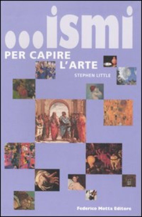 . Ismi Per Capire L'arte Stephen Little 24 Ore Cultura …