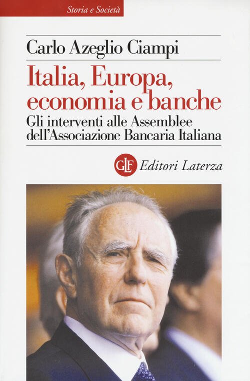 Italia, Europa, Economia E Banche. Gli Interventi Alle Assemblee Dell'associaz