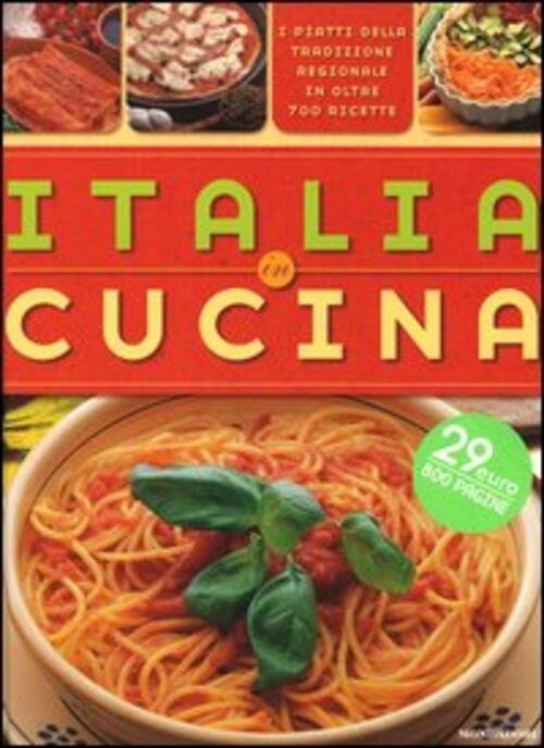 Italia In Cucina. I Piatti Della Tradizione Regionale In Oltre …