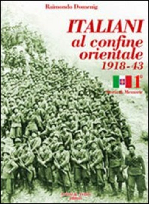 Italiani Al Confine Orientale 1918-43. Storia & Memorie. Vol. 1 …