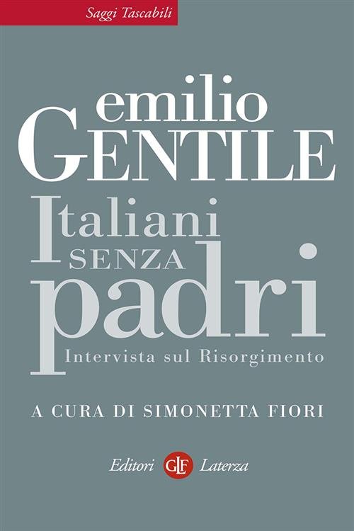 Italiani Senza Padri. Intervista Sul Risorgimento Emilio Gentile Laterza 2011