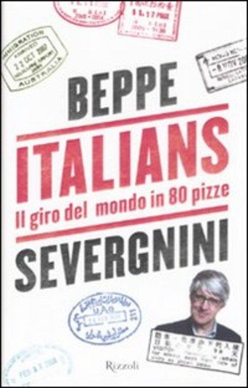 Italians. Il Giro Del Mondo In 80 Pizze