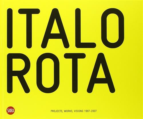 Italo Rota. Projects, Works, Visions 1997-2007 | Immagine Gallery 2