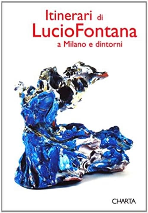 Itinerari Di Lucio Fontana A Milano E Dintorni