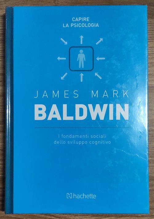 James Mark Baldwin. I Fondamenti Sociali Dello Sviluppo Cognitivo Capire …