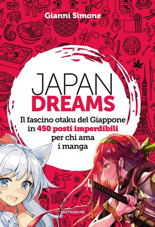 Japan Dreams. Il Fascino Otaku Del Giappone In 450 Posti …