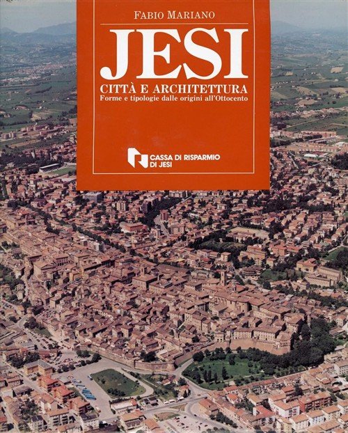 Jesi, Città E Architettura: Forme E Tipologie Dalle Origini All'ottocento | Immagine principale