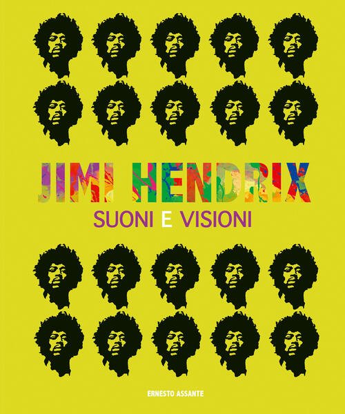 Jimi Hendrix. Suoni E Visioni Ernesto Assante White Star 2020