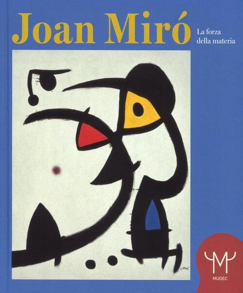 Joan Miro. La Forza Della Materia. Catalogo Della Mostra Milano | Immagine Gallery 3