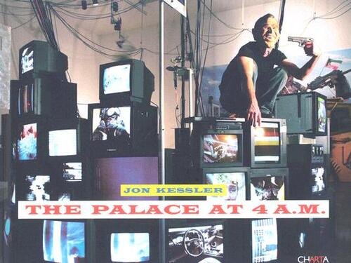 Jon Kessler: The Palace At 4 A.M. Catalogo Della Mostra …
