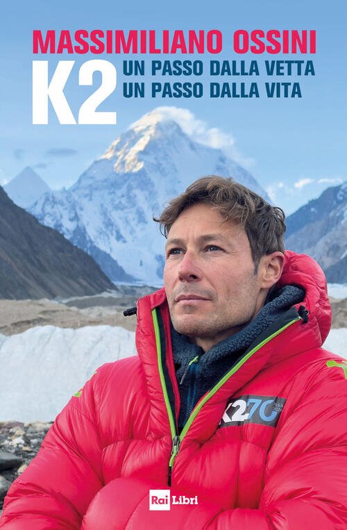 K2. Un Passo Dalla Vetta. Un Passo Dalla Vita Massimiliano …