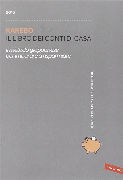 Kakebo 2015. Il Libro Dei Conti Di Casa. Il Metodo …