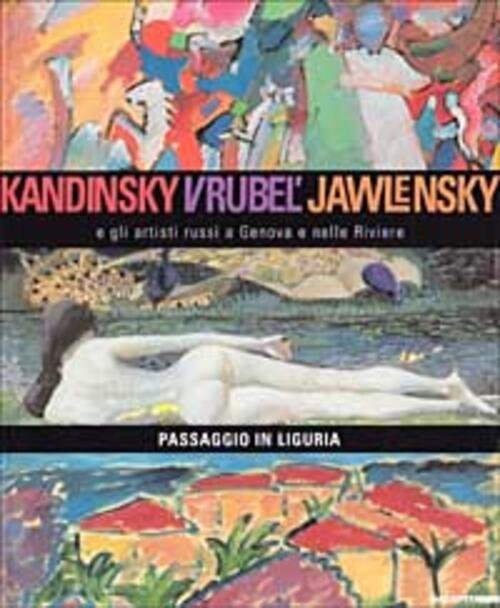 Kandinsky, Vrubel, Jawlensky E Gli Artisti Russi A Genova E …