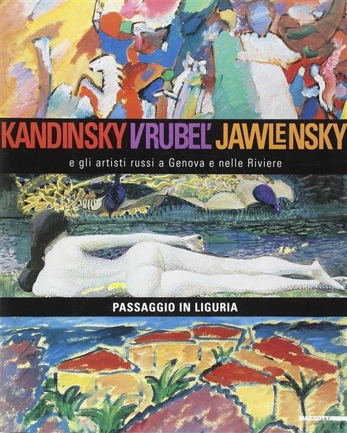 Kandinsky, Vrubel, Jawlensky E Gli Artisti Russi A Genova E …