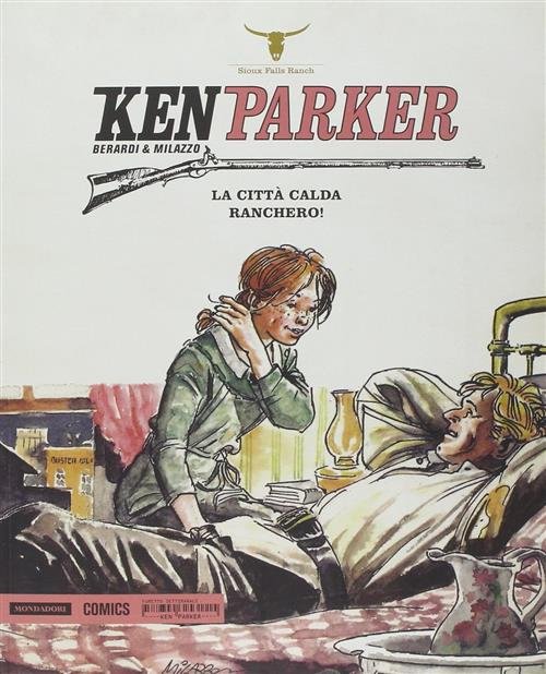 Ken Parker. La Città Calda. Ranchero! Berardi E Milazzo Mondadori …