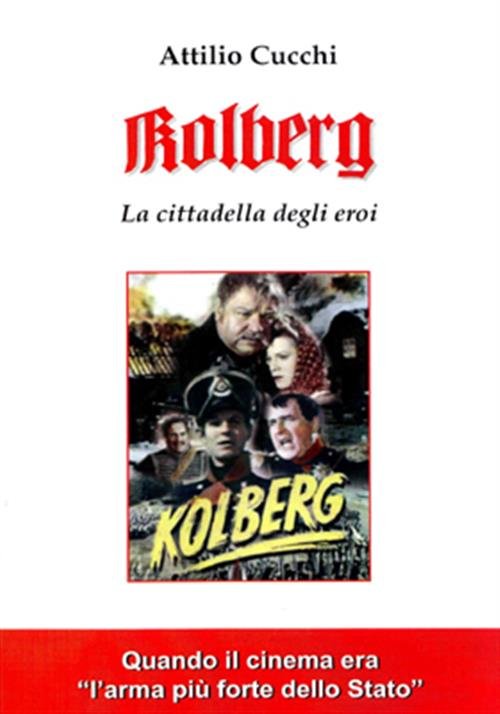 Kolberg. La Cittadella Degli Eroi Attilio Cucchi Effepi 2013