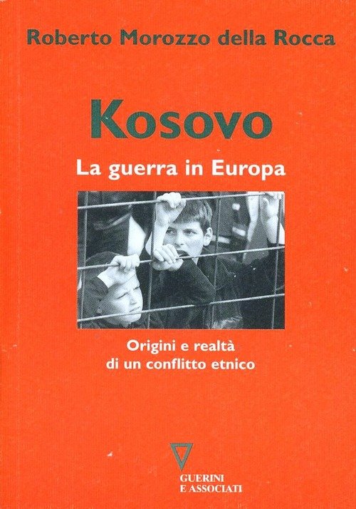 Kosovo. La Guerra In Europa. Origini E Realta Di Un …