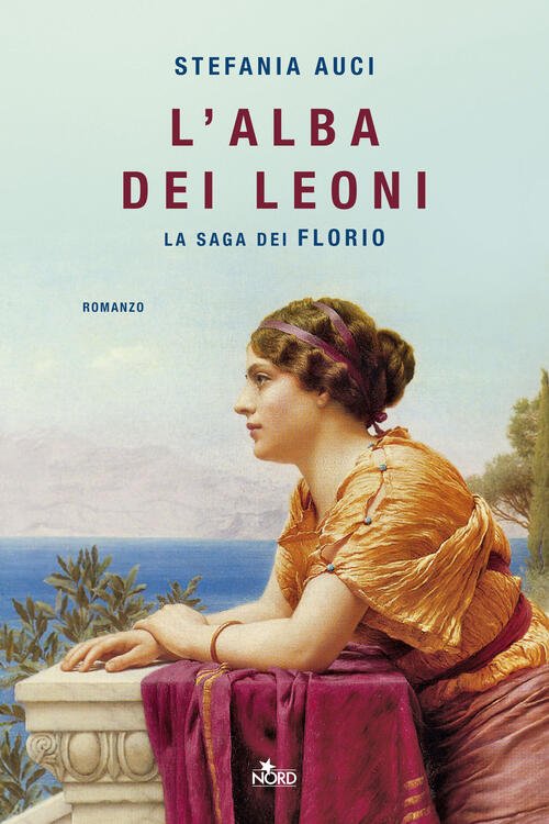 L'alba Dei Leoni. La Saga Dei Florio Stefania Auci Nord …