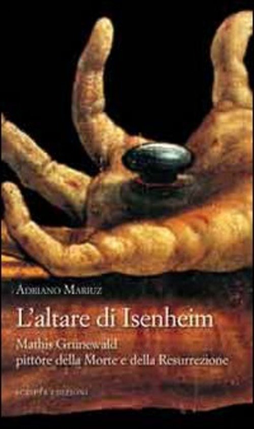 L' Altare Di Isenheim. Mathis Grünewald Pittore Della Morte E …