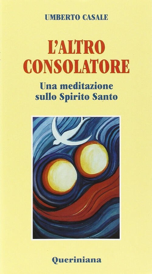 L' Altro Consolatore. Una Meditazione Sullo Spirito Santo