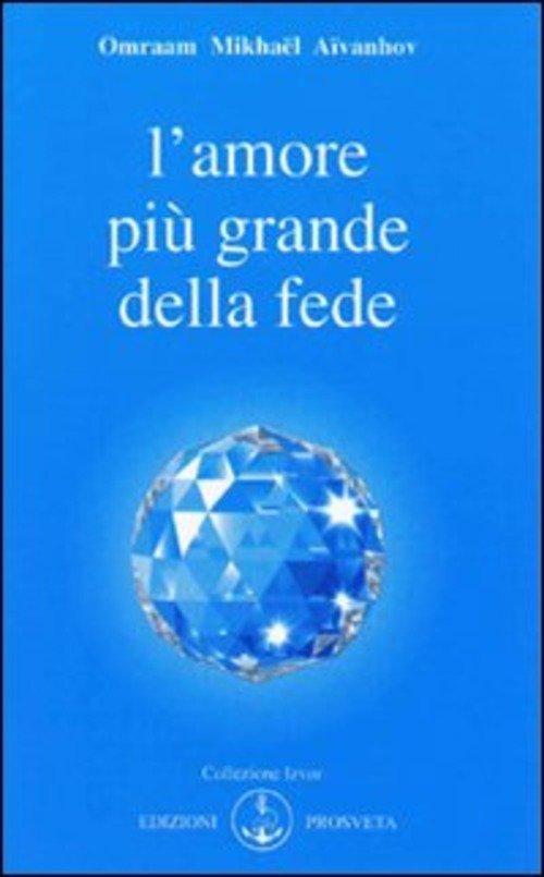 L' Amore E Piu Grande Della Fede Omraam Mikhaël Aïvanhov …