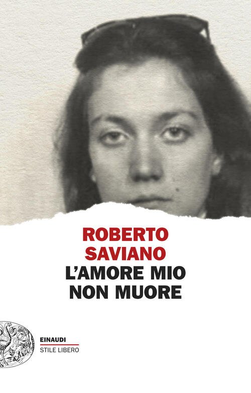 L'amore Mio Non Muore Roberto Saviano Einaudi 2025